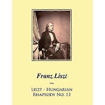 Liszt - Ungarische Rhapsodie Nr. 13 (Liszt Ungarische Rhapsodien Noten)