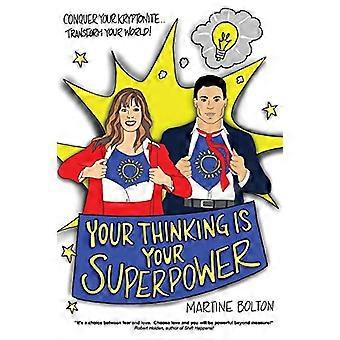 Il tuo pensiero è il tuo superpotere: conquista la tua kryptonite... Trasforma il tuo mondo!