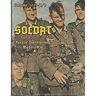 Soldat Band XIII-A: Sammlerhandbuch für deutsche Militäruniformen aus dem Zweiten Weltkrieg