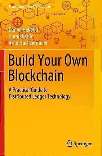 Build Your Own Blockchain A Practical Guide To Distributed Ledger Technology - Daniel Hellwig