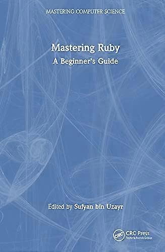 Mastering Ruby A Beginners Guide