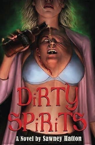 Dirty spirits