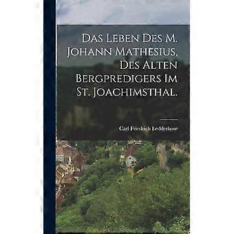 Das Leben Des M. Johann Mathesius Des Alten Bergpredigers Im St. Joachimsthal - Carl Friedrich Ledderhose - Hardcover - English Book - History