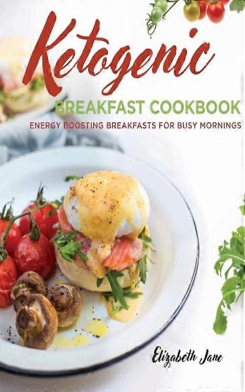 Ketogenic Breakfast Cookbook Quick & Easy For Weekdays Brunch For Weekends