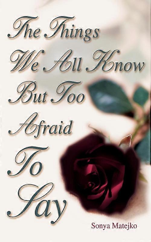 The Things We All Know But Too Afraid To Say