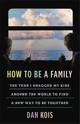 How to Be a Family