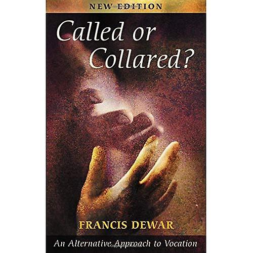 Called or Collared: An Alternative Approach to Vocation