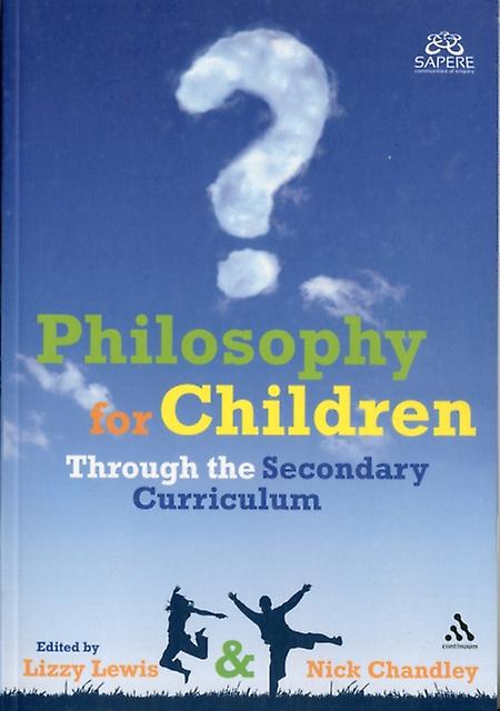 Philosophy For Children Through The Secondary Curriculum by Bloomsbury Publishing PLC Paperback