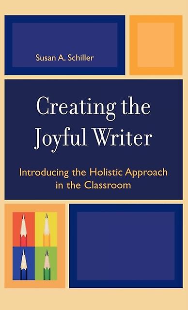 Creating The Joyful Writer by Susan A. Schiller Paperback Book