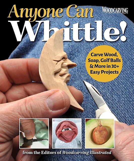 Anyone Can Whittle by Editors of Woodcarving Illustrated Paperback