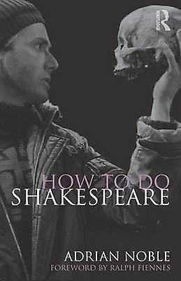 How To Do Shakespeare by Adrian Noble Paperback