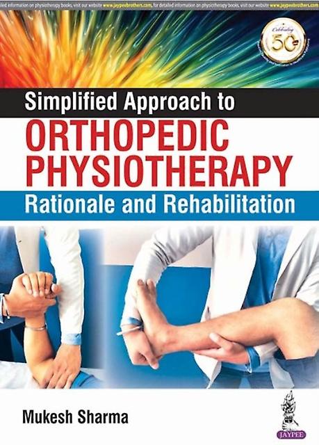 Simplified Approach To Orthopedic Physiotherapy by Mukesh Sharma Paperback Book