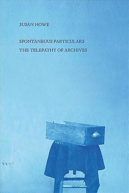Spontaneous Particulars by Howe & Susan State University of New York & Buffalo Paperback