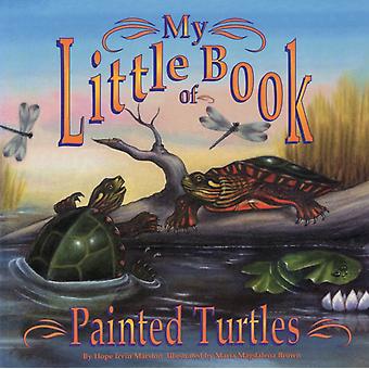 My Little Book Of Painted Turtles My Little Book Of - Hope Irvin Marston