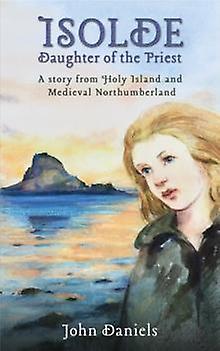 Isolde Daughter Of The Priest by John Daniels Paperback