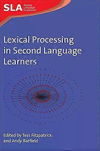 Lexical Processing In Second Language Learners Papers And Perspectives In Honour - Channel View Publications