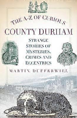 De la A la Z din comitatul Curious Durham