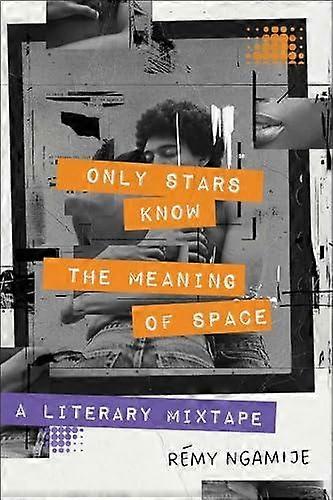 Only Stars Know The Meaning Of Space by Remy Ngamije Paperback Book