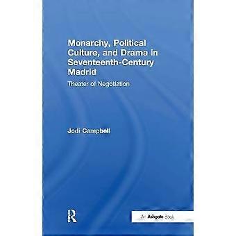 Monarchy Political Culture and Drama in Seventeenth-Century Madrid
