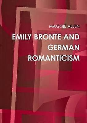 EMILY BRONTE AND GERMAN ROMANTICISM