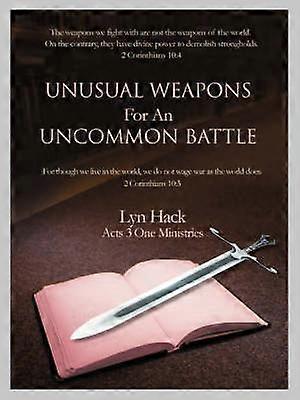 Unusual Weapons For An Uncommon Battle