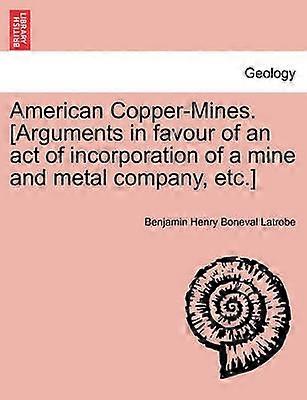 American CopperMines Arguments en faveur d’un acte de constitution d’une société minière et métallurgique, etc.