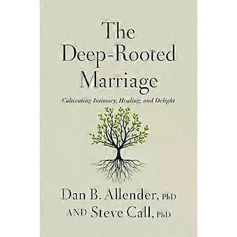 Deep-rooted Marriage - Dr. Steve Call