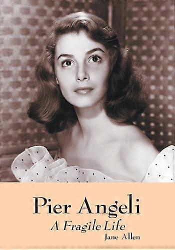 Pier Angeli: A Fragile Life