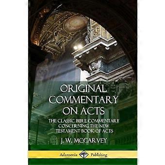 Original Commentary On Acts The Classic Bible Commentary Concerning The New Test - J. W. McGarvey - Paperback - en Book
