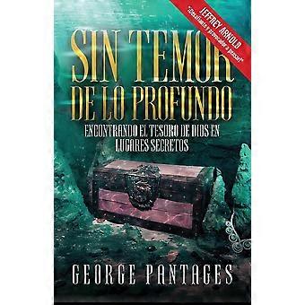 Sin Temor De Lo Profundo Encontrando El Tesoro De Dios En Lugares Secretos - George Pantages - Paperback - en Book