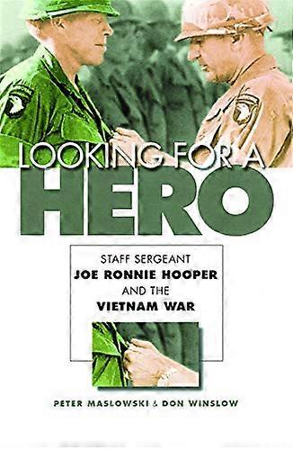 Looking for a Hero: Staff Sergeant Joe Ronnie Hooper and the Vietnam War
