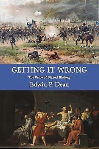 Getting It Wrong - Edwin P. Dean - History - Austin Macauley Publishers LLC - Paperback