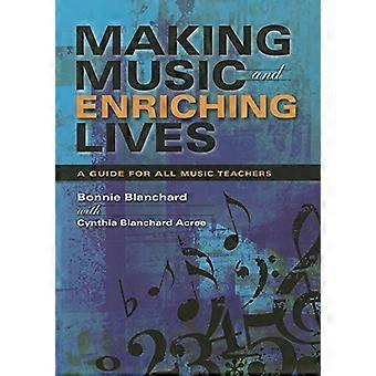 Lage musikk og berikende liv: En veiledning for alle musikklærere (Musikk for livet)