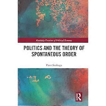 La política y la teoría del orden espontáneo (Routledge: Frontiers of Political Economy)