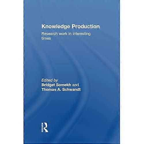 Knowledge Production: Research Work in Interesting Times