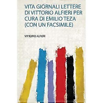 Vita Giornali Lettere Di Vittorio Alfieri Per Cura Di Emilio Teza (Con Un Facsimile)
