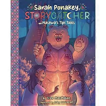Sarah Ponakey, Storycatcher og Muskwas Tipi-fortellinger