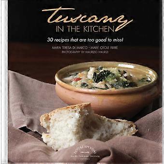 Tuscany In The Kitchen 30 Recipes That Are Too Good To Miss - Maria Teresa Di Marco - Hardcover - en Book