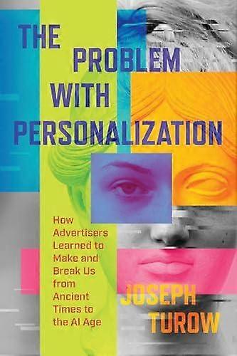 Problem With Personalization - Joseph Turow