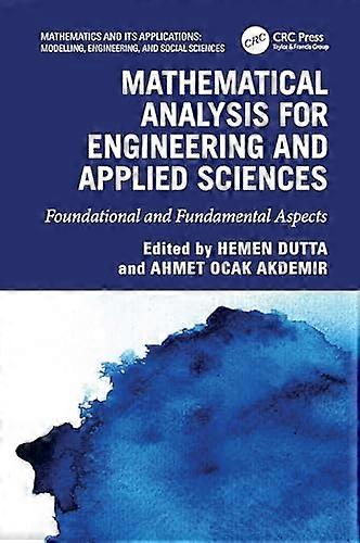Mathematical Analysis for Engineering and Applied Sciences Foundational and Fundamental Aspects