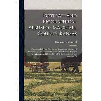 Portrait And Biographical Album Of Marshall County Kansas Containing Full Pag - Chapman Brothers. pbl - Paperback - English Book - History