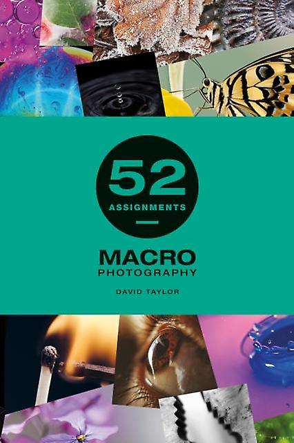 52 Assignments Macro Photography by David Taylor Hardback Book