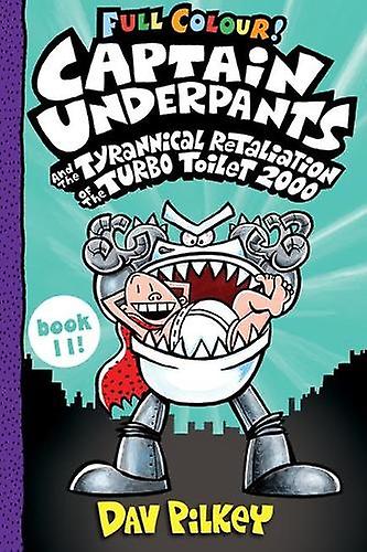 Captain Underpants And The Tyrannical Retaliation Of The Turbo Toilet 2000 Full by Dav Pilkey Paperback