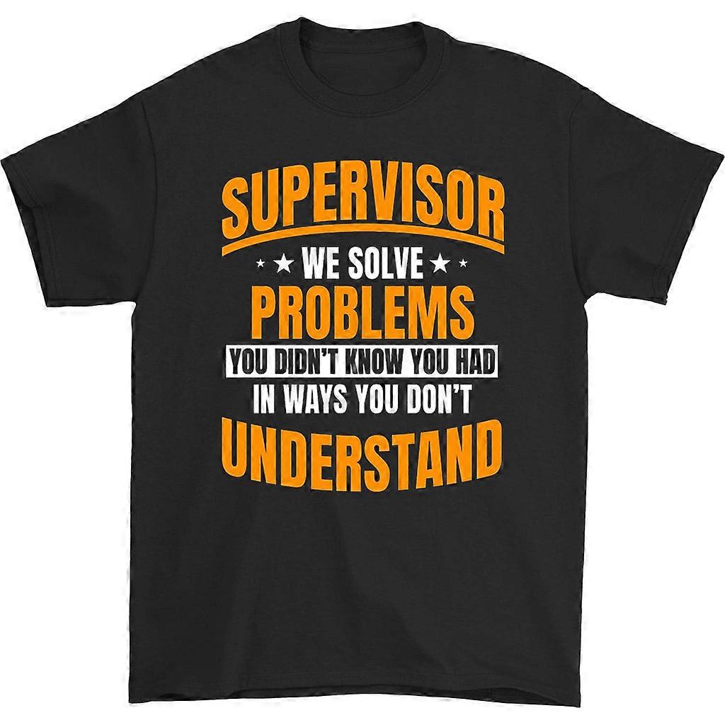 Supervisor We Solve Problems T-shirt