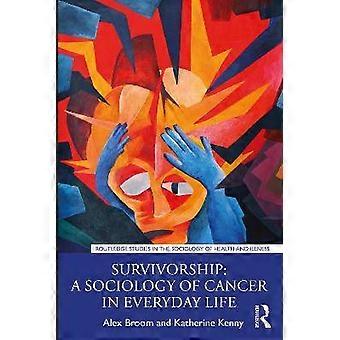 Survivorship: A Sociology of Cancer in Everyday Life