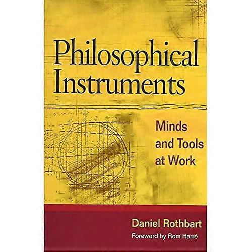 Philosophical Instruments: Minds and Tools at Work