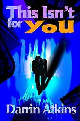 This Isn't for You