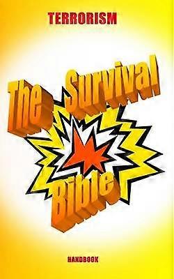 Terrorism - The Survival Bible Handbook