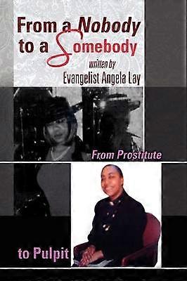 From a Nobody to a Somebody From Prostitute to Pulpit