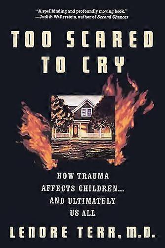 Too Scared To Cry: Psychic Trauma In Childhood